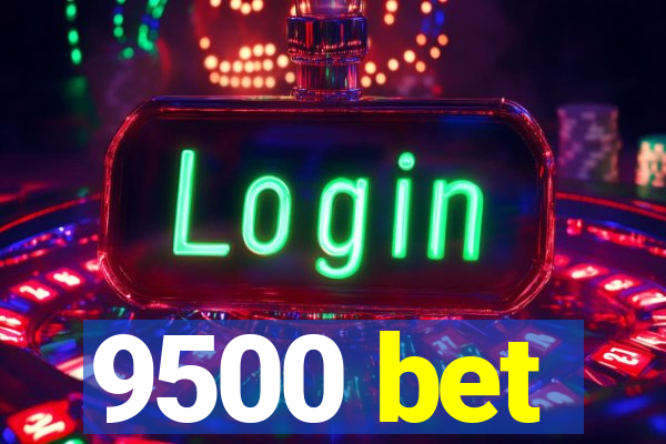 9500 bet